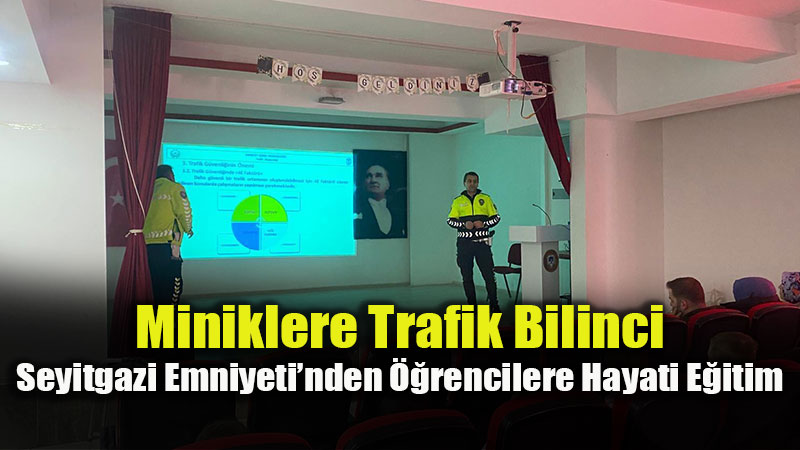 Seyitgazi�de �ocuklara Trafik Bilinci: Emniyetten Anlaml� E�itim