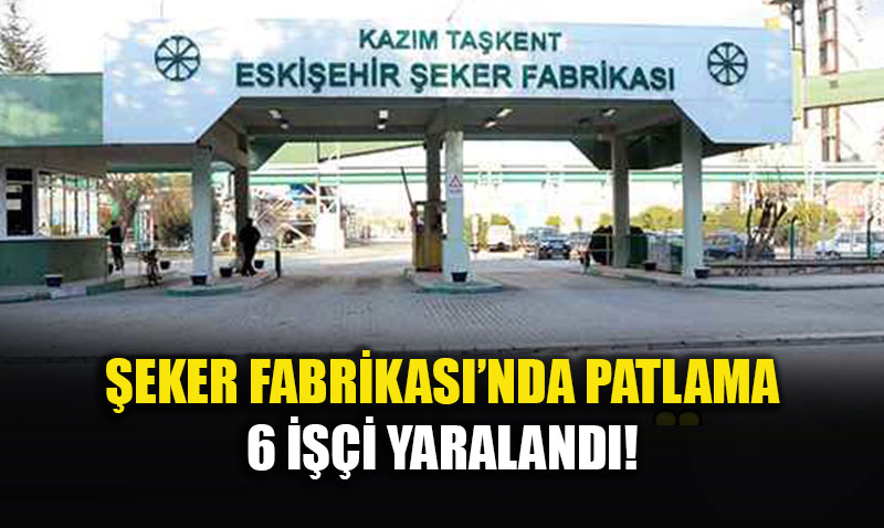 �eker Fabrikas�nda Patlamada 6 ���i Yaraland�