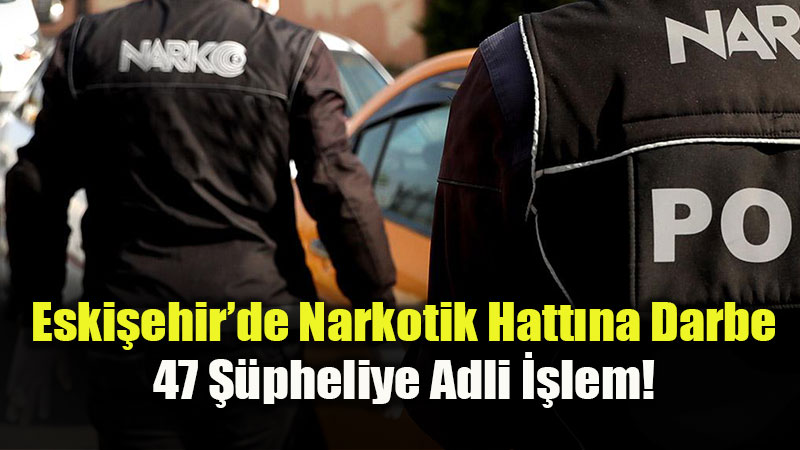 Eski�ehir�de Uyu�turucuyla M�cadelede Kararl� Ad�mlar: Bir Haftal�k Bilan�o A��kland�