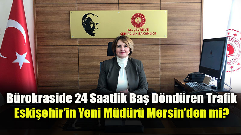 Eski�ehir B�rokrasisinde Atama D���m�: 24 Saatte �kinci �sim S�rprizi