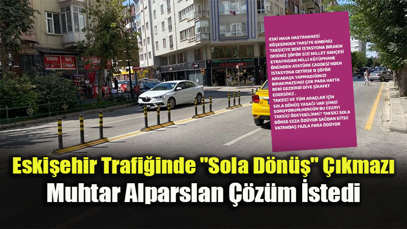 Muhtar H�seyin Alparslan�dan Trafik D�zenlemesine Ele�tiri: "Vatanda� Ma�dur Ediliyor"