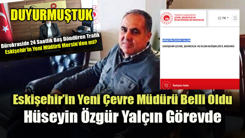 Eski�ehir �evre ve �ehircilik�te Yeni D�nem: H�seyin �zg�r Yal��n �smi Sitede!