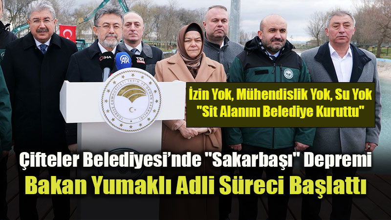 Bakan Yumakl��dan �ifteler Belediyesi�ne Sert ��k��: "Hukuki S�re� Ba�l�yor!"