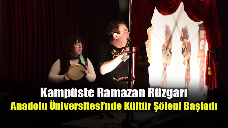 Anadolu �niversitesi�nde Ramazan Co�kusu: Geleneksel Miras Kamp�ste Ya��yor!