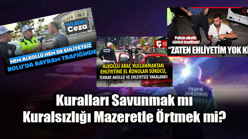 Kurallar� Savunmak m�, Kurals�zl��� Mazeretle �rtmek mi?