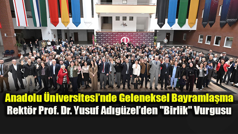 Anadolu �niversitesi�nde Bayram Sevinci: ��renci Merkezi�nde Dev Bulu�ma!