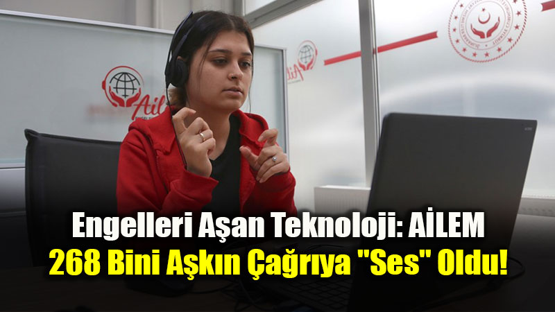 Engelleri A�an Teknoloji: A�LEM, 268 Bini A�k�n �a�r�ya "Ses" Oldu!