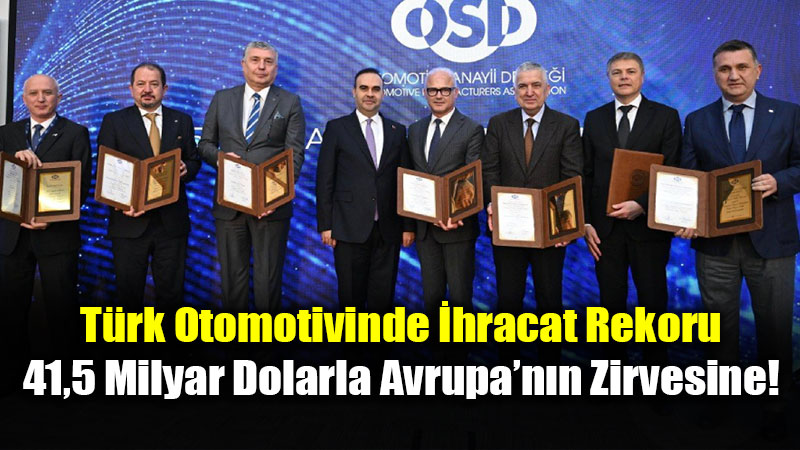 T�rk Otomotivinde �hracat Rekoru: 41,5 Milyar Dolarla Avrupa�n�n Zirvesine!