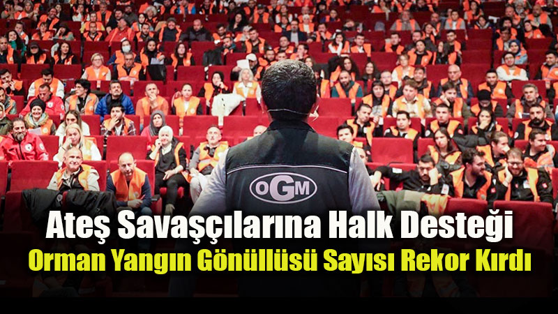 Ormanlar�n "Ye�il Kalkan�" B�y�yor: 136 Bin G�n�ll� G�reve Haz�r!