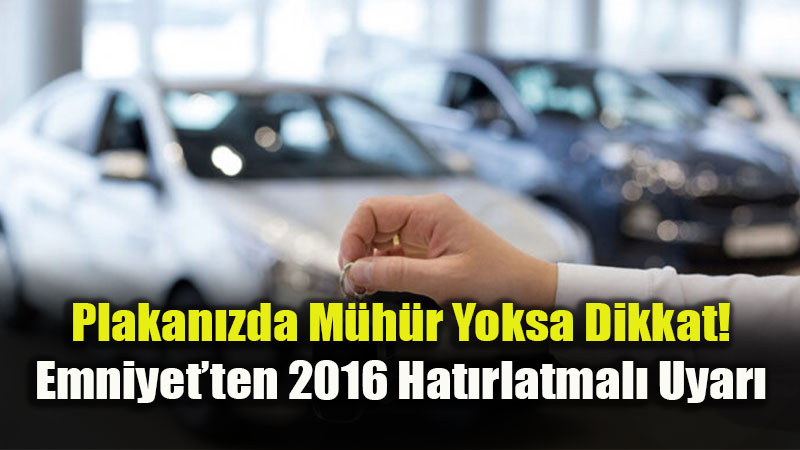 Emniyet�ten "APP Plaka" Ayar�: Mesele �ekil De�il, M�h�r!