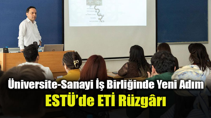 EST� ve ETݒden Gelece�in M�hendislerine Kariyer K�pr�s�