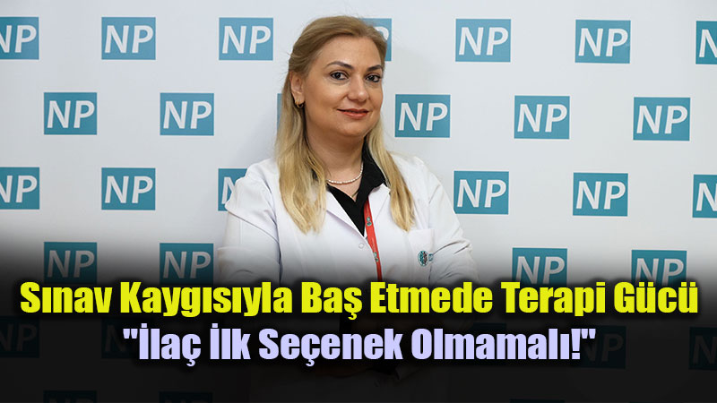 S�nav Maratonunda Psikolojik Sa�l�k Uyar�s�: �nce Terapi, Sonra �la�!