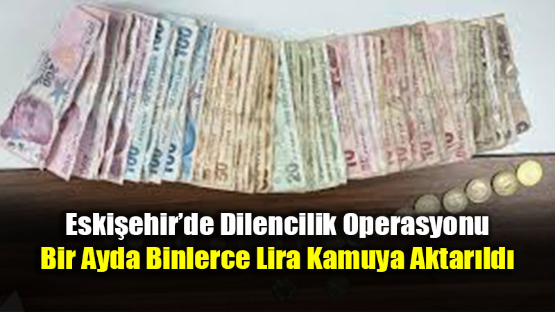 Eski�ehir�de Dilencilik Operasyonu
