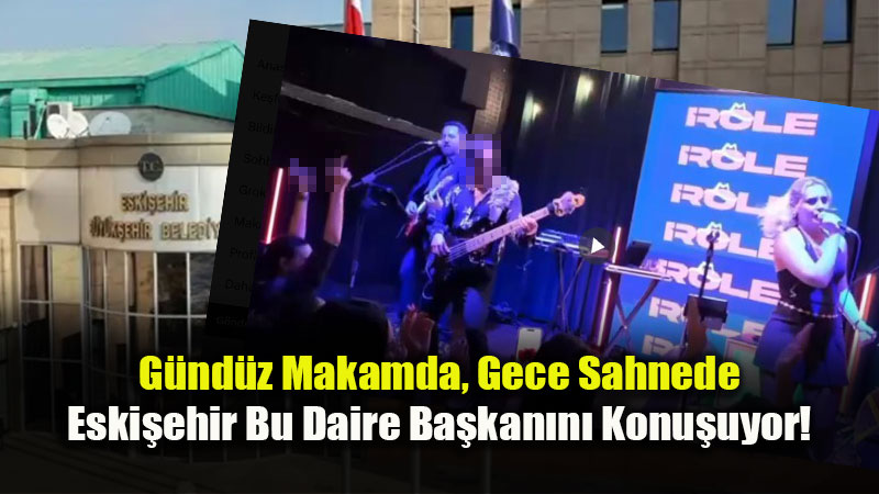 G�nd�z Makamda, Gece Sahnede: Eski�ehir Bu Daire Ba�kan�n� Konu�uyor!