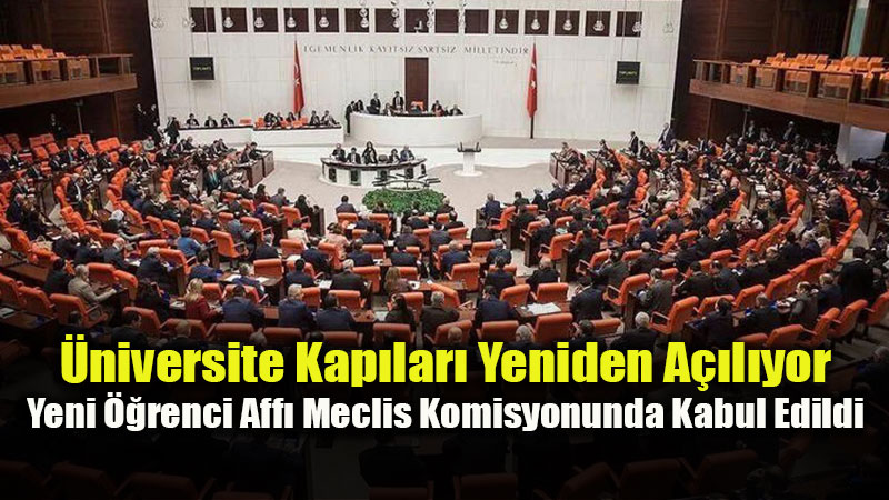 TBMM Komisyonundan Ge�ti: ��te Madde Madde Yeni ��renci Aff� Rehberi